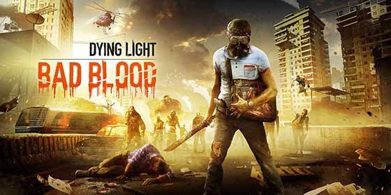 Dying Light Bad Blood Download on PC Version